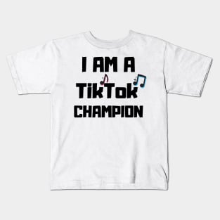 I am a TikTok champion Kids T-Shirt